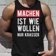 Make Is Like Wollen Nur Krasser Motif Tank Top Geschenke für Ihn