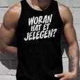 Woran Hat Et Jelegen Woran Hattet Nur Gelegen Tank Top Geschenke für Ihn