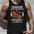 Zuhause Ist Wo Mein Brennholz Liegt Forestry Tank Top Geschenke für Ihn