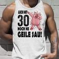 30Th Birthday Auch Mit 30 Noch Ne Geile Sau Tank Top Geschenke für Ihn