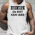 Geh Weg Du Bist Keine Bier Tank Top Geschenke für Ihn