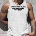 Hating Pop Music Doesn't Make You Deep Canotta Regalos para él
