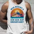 Mir Reich's Ich Geh Auf Kreuzfahrt Tank Top Geschenke für Ihn