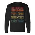 6 Stages Of Debugging Software Engineer Coder Programmer Langarmshirts Geschenkideen