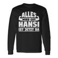 Alles Wird Gut Hansi Ist Jetzt Da Langarmshirts Geschenkideen