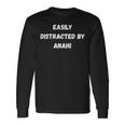 Anahi Easily Distracted By Anahi Long Sleeve T-Shirt Gifts ideas