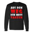 Aus Dem Weg Ich Muss Tanzen Motif For Dancer Langarmshirts Geschenkideen