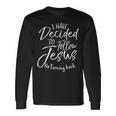 Baptism I Have Decided To Follow Jesus No Turning Back Maglietta a maniche lunghe Ideas de regalos