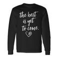 The Best Is Yet To Come Maglietta a maniche lunghe Ideas de regalos