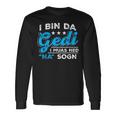 I Bin Da Gedi I Muas Ned Na Sogn Taufged Ged Langarmshirts Geschenkideen