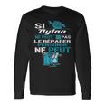 Cadeau Drôle Si Dylan Ne Peut Pas Le Réparer T-shirt à manches longues Idées cadeaux