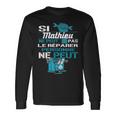 Cadeau Drôle Si Mathieu Ne Peut Pas Le Réparer T-shirt à manches longues Idées cadeaux