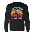 Cesar Chavez Hispanic Heritage Month Mexican Immigrant Long Sleeve T-Shirt Gifts ideas
