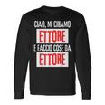 Ciao Sono Ettore Faccio Cose Da Ettore Personalizzato Maglietta a maniche lunghe Ideas de regalos
