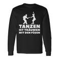 Dancer Tanz Tanzen Ist Träume Mit Den Fußßen S Langarmshirts Geschenkideen