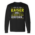 Das Ist Ein Kaiser Ding Das Ist Ein Kaiser Ding Langarmshirts Geschenkideen