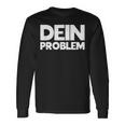 Dein Problem Sarkastisches Statement Freche Coole Sprüche Langarmshirts Geschenkideen