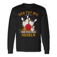 Der Tut Nix Der Will Nur Kegeln Kegel Club Hobby Kegel Langarmshirts Geschenkideen