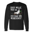 Der Wille War Da Ich Hab Ihn Weggeschickt Langarmshirts Geschenkideen