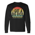 I Got A Dig Bick -Vintage Per Adulti Umorismo Divertente Regalo Di Confusione Maglietta a maniche lunghe Ideas de regalos