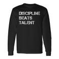 Discipline Beats Talent Langarmshirts Geschenkideen