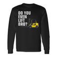 Divertente Di Forklift Warehouse Do You Even Lift Bro Maglietta a maniche lunghe Ideas de regalos