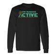 Divertido Im Radio Active Ham Radio Usuario Clásico Camiseta de manga larga Ideas de regalos