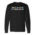 Don’T Hate Me It Turns Me On Maglietta a maniche lunghe Ideas de regalos