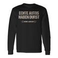 Echte Autos Haben Durst Keine Ladezeit Mechanik Langarmshirts Geschenkideen