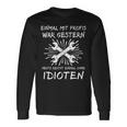 Einmal Mit Profis Arbeiten Yesterday Early Idioten Langarmshirts Geschenkideen