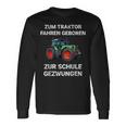 Farmer Zum Trktor Fahren Geboren Zur Schule Gezwungen Langarmshirts Geschenkideen