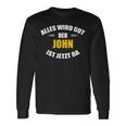 First Name John Alles Wird Gut Der John Ist Jetzt Da Langarmshirts Geschenkideen