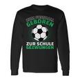 Football Zum Fußball Geboren Zzwungen Langarmshirts Geschenkideen