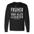 Früher War Alles Leichte Ich Zum EG Langarmshirts Geschenkideen