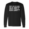 Fun Ich So Aus Als Hätt Ich Lust Langarmshirts Geschenkideen