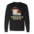 Funghi Fungaiolo Seriale Fungo Porcino Micologo Maglietta a maniche lunghe Ideas de regalos