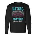 Haters Gonna Hate Skaters Gonna Skate Esciche Regalo Maglietta a maniche lunghe Ideas de regalos