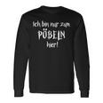 Ich Bin Nur Zum Pöbelbel I'm Just For Pöbelbel Langarmshirts Geschenkideen