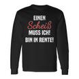 Pensioner Ein Scheiß Muss Ich A Scheiß Muss Ich Bin In Rente Langarmshirts Geschenkideen