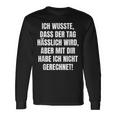 With Slogan Ich Wusste Dass Der Tag Hälich Wird Langarmshirts Geschenkideen