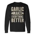 Garlic Makes Everything Better Maglietta a maniche lunghe Ideas de regalos
