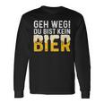 Geh Weg Du Bist Kein Bier Biertrinker Slogan Langarmshirts Geschenkideen