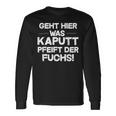 Geht Hier Was Kaputt Pfeift Der Fuchs Langarmshirts Geschenkideen