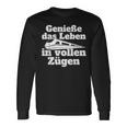 Genieße Das Leben Inollen Zügen Bahn Train Commutler Railway Langarmshirts Geschenkideen