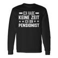 Ich Habe Keine Zeit Ich Bin Pensionist Langarmshirts Geschenkideen