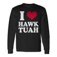 I Heart Hawk Tuah Maglietta a maniche lunghe Ideas de regalos