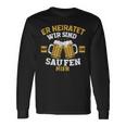 Herren Er Heiratet Wir Sind Nur Zum Saufen Hier Jga Langarmshirts Geschenkideen