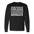 Humour Je Me Fiche De Faire Bonne Impression Humoristique T-shirt à manches longues Idées cadeaux