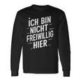 Ich Bin Nichtoluntig Hier Langarmshirts Geschenkideen