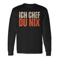 Ich Chef Du Nix Ich Bin Der Chef Langarmshirts Geschenkideen